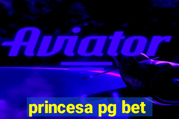 princesa pg bet